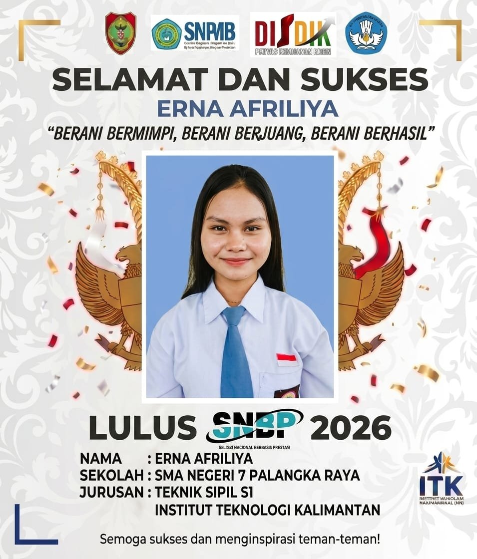 Capaian Gemilang, Siswi SMAN 7 Palangka Raya Erna Afriliya Tembus Seleksi SNBP di Dua Kampus Ternama UPR dan ITK 2026
